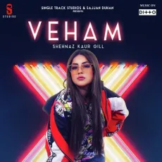 Veham - Shehnaz Kaur Gill MP3 Songs