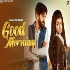 Good Morning - Masoom Sharma, Manisha Sharma MP3 Songs