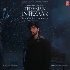 Tera Main Intezaar - Armaan Malik - Armaan Malik, Amaal Mallik, Kunaal Vermaa MP3 Songs