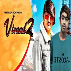 Vivaad 2 - Amit Saini Rohtakiya MP3 Songs