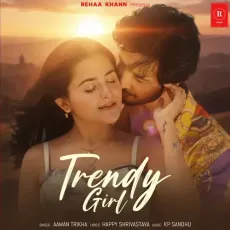 Trendy Girl - Aaman Trikha MP3 Songs