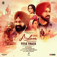 Ardaas Sarbat De Bhale Di - Title Track - Nachattar Gill Listen Or Download - Nachattar Gill, Gippy Grewal, Happy Raikoti MP3 Songs