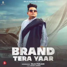 Brand Tera Yaar - Raju Punjabi MP3 Songs