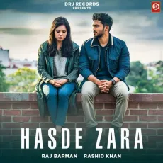 Hasde Zara - Raj Barman - Raj Barman, Rashid Khan MP3 Songs