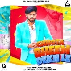 Chhota Bheem Dekh Le - Masoom Sharma MP3 Songs