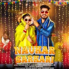 Naukar Sarkari - Sachin Rajput Song Download Mp3 - Sachin Rajput, Harjeet Deewana, Anjali 99 MP3 Songs