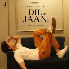 Dil Tu Jaan Tu - Gurnazar MP3 Songs