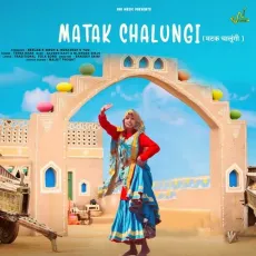 Matak Chalungi - Teena Khan MP3 Songs