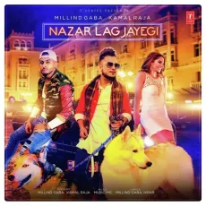 Nazar Lag Jayegi - Millind Gaba, Kamal Raja MP3 Songs