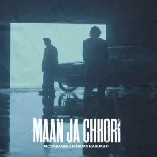 Maan Ja Chhori - MC Square Song - MC Square, Harjas Harjaayi MP3 Songs