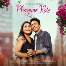 Phagune Kole - Montumoni Saikia - Montumoni Saikia, Papori Gogoi, Gitartha Girin, Palash Gogoi MP3 Songs