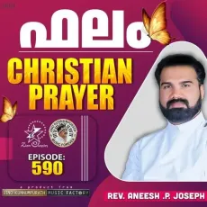 Christian Prayer Episode 590 (Phalam) - Rev. Aneesh P Joseph, Jino Kunnumpurath MP3 Songs