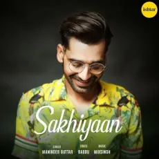 Sakhiyaan - Maninder Buttar MP3 Songs