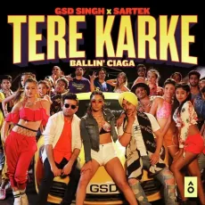 Tere Karke (Ballin' Ciaga) - GSD Singh, Sartek MP3 Songs