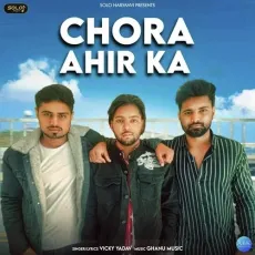 Chora Ahir Ka - Vicky Yadav MP3 Songs