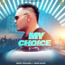 My Choice - Benny Dhaliwal Mp3 Free Download - Benny Dhaliwal MP3 Songs