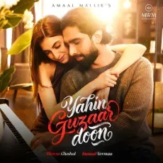 Yahin Guzaar Doon - Amaal Mallik - Amaal Mallik, Shreya Ghoshal, Kunaal Vermaa MP3 Songs