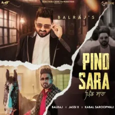 Pind Sara - Balraj - Balraj, Kabal Saroopwali, Jassi X MP3 Songs