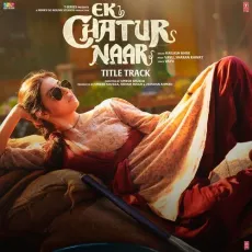 Ek Chatur Naar Title Track - Ek Chatur Naar - Vayu, Kailash Kher, Sharan Rawat MP3 Songs