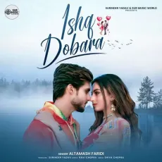 Ishq Dobara - Altamash Faridi - Altamash Faridi MP3 Songs
