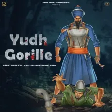 Yudh Gorille - Manjit Singh Sohi Play mp3 song - Manjit Singh Sohi, Nixon, Amritpal Singh Sandhu MP3 Songs