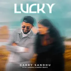 Lucky - Garry Sandhu Full Song Download - Garry Sandhu, Ryan Sandhu, Daddy Beats MP3 Songs