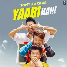 Yaari Hai - Tony Kakkar MP3 Songs