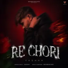 Re Chori - Yashhh - Yashhh MP3 Songs