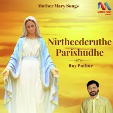 Nirtheederuthe Parishudhe - Roy Puthur MP3 Songs