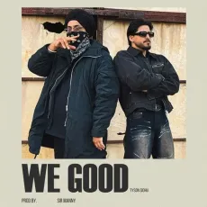 We Good - Tyson Sidhu Mp3 Song Free Download - Tyson Sidhu, Sir Manny MP3 Songs
