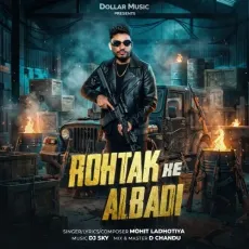 Rohtak Ke Albadi - Mohit Ladhotiya MP3 Songs