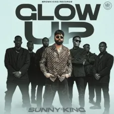 GLOW UP - Sunny King - Sunny King MP3 Songs