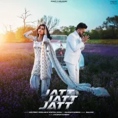 Jatt Jatt Jatt - Dilpreet Dhillon Mp3 - Dilpreet Dhillon, Shipra Goyal, Kulshaan Sandhu MP3 Songs