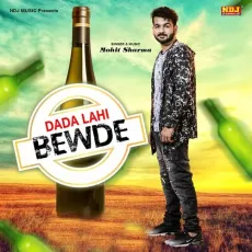 Dada Lahi Bewde - Mohit Sharma MP3 Songs