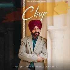 Chup - Surjit Bhullar Song Download Mp3 - Surjit Bhullar, Sudesh Kumari, Mista Baaz MP3 Songs