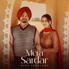 Mera Sardar - Deep Arraicha Free MP3 Download - Deep Arraicha MP3 Songs