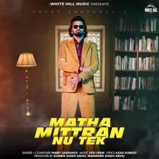 Matha Mittran Nu Tek - Parry Sarpanch Play And Download mp3 song - Parry Sarpanch MP3 Songs