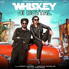 Whiskey Di Bottal - Preet Hundal, Jasmine Sandlas MP3 Songs