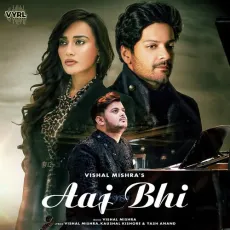 Aaj Bhi - Vishal Mishra MP3 Songs