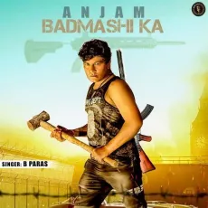 Anjam Badmashi Ka - B Paras MP3 Songs
