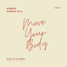 Move Your Body - Kanda - Kanda, Ashok Gill, Dj Harpz MP3 Songs