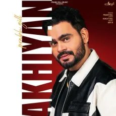 Akhiyan - Prabh Gill - Prabh Gill, Gurjit Gill, Ary B MP3 Songs