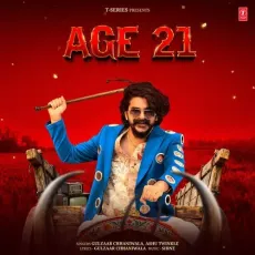 Age 21 - Gulzaar Chhaniwala - Gulzaar Chhaniwala, Ashu Twinkle, Shine MP3 Songs