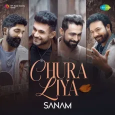 Chura Liya - Sanam MP3 Songs