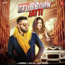 Stubborn Jatti - Avvy Sra, Harsimran MP3 Songs