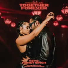 Together Forever - Yo Yo Honey Singh MP3 Songs