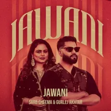 Jawani - Sarb Cheema Mp3 Free Download - Sarb Cheema, Gurlej Akhtar MP3 Songs