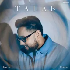 Talab - Udayan Dharmadhikari MP3 Song Download - Udayan Dharmadhikari, Shashwat Singh MP3 Songs
