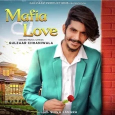 Mafia Love - Gulzaar Chhaniwala MP3 Songs