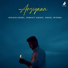 Arziyaan - Rahul Mishra - Rahul Mishra, Goldie Sohel, Bibhuti Gogoi MP3 Songs